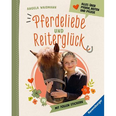 Pferdeliebe und Reiterglück, Gebundene Ausgabe von Angela Waidmann, Ravensburger Verlag GmbH, 978-3-473-48057-9