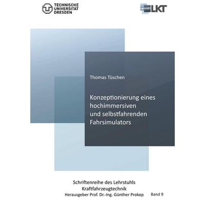 Konzeptionierung eines hochimmersiven und selbstfahrenden Fahrsimulators, Taschenbuch von Thomas Tüschen, Cuvillier Verlag, 978-3-7369-9909-1