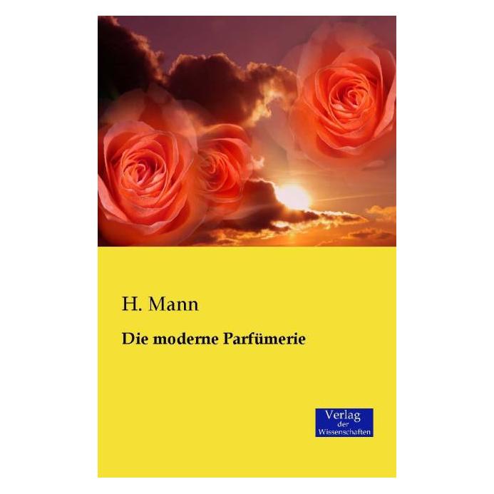 Verlag der Wissenschaften Die moderne Parfümerie (Deutsch, Softcover, H Mann, H. Mann) (55585247)