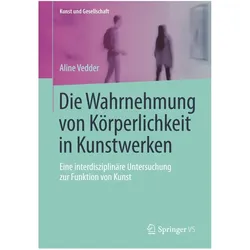 Die Wahrnehmung von Körperlichkeit in Kunstwerken, Fachbücher von Aline Vedder