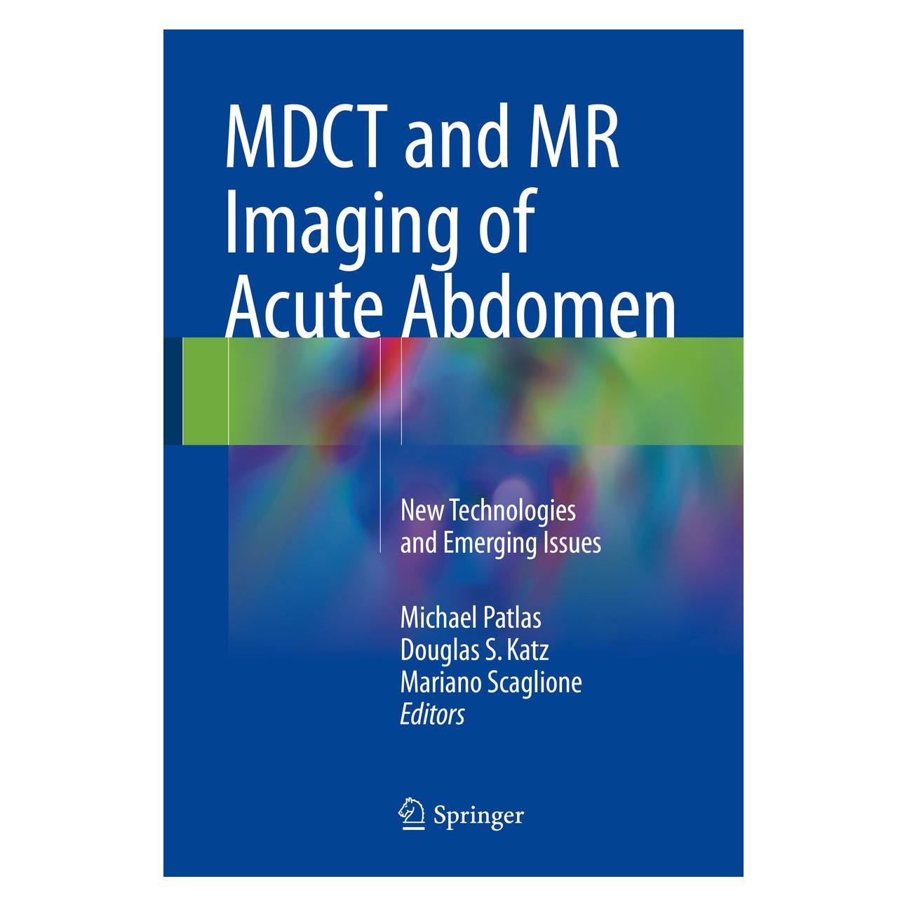Springer MDCT and MR Imaging of Acute Abdomen (Englisch, Hardcover, Douglas S. Katz, Mariano Scaglione, Michael Patlas) (9783319707778)
