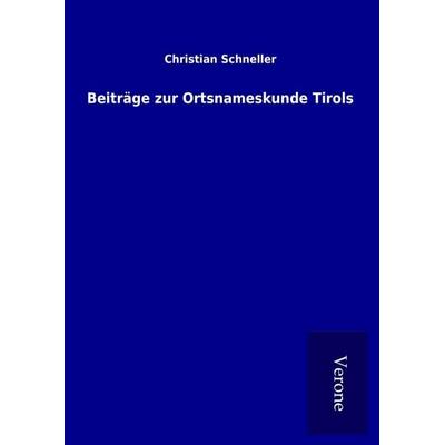 Beiträge zur Ortsnameskunde Tirols, Gebundene Ausgabe von Christian Schneller, BoD - Books on Demand