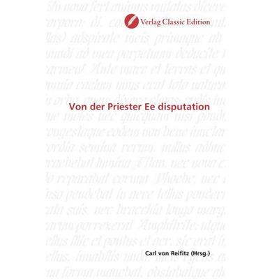 Von der Priester Ee disputation, Taschenbuch von , Verlag Classic Edition, 978-3-8397-1637-3