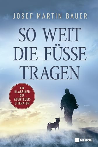 Bauer, Josef Martin - So weit die Füße tragen: Ein Klassiker der Abenteuerliteratur - Preis vom 06.10.2026 07:26:00 h