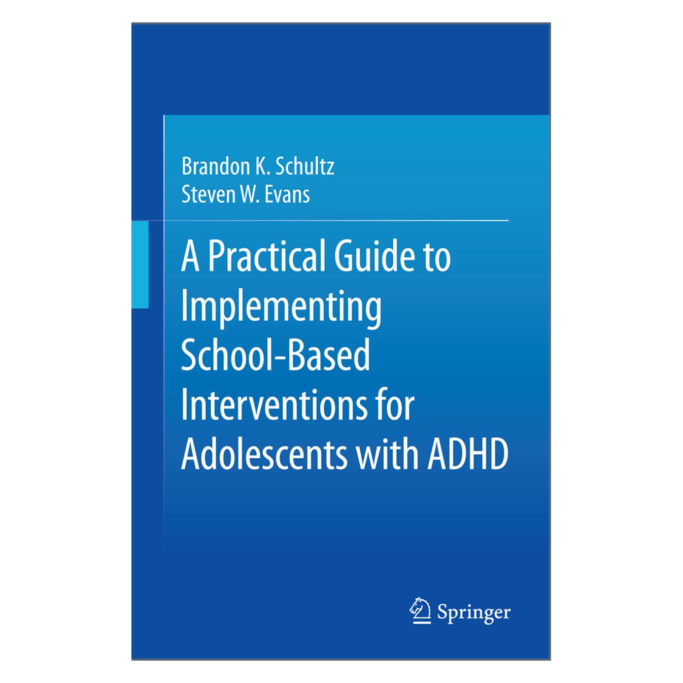 Springer A Practical Guide to Implementing School-Based Interventions for Adolescents with ADHD (Englisch, Hardcover, Brandon K. Schultz, Steven W. Evans) (9781493926763)