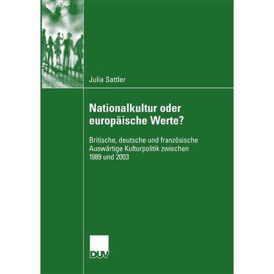 Nationalkultur oder europäische Werte?, Taschenbuch von Julia Sattler, Deutscher Universitätsverlag, 978-3-8350-6058-6