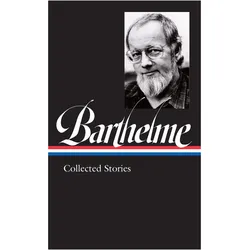Donald Barthelme: Collected Stories, Belletristik von Donald Barthelme