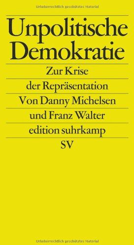 Franz Walter - Unpolitische Demokratie: Zur Krise der Repräsentation (edition suhrkamp) - Preis vom 30.09.2026 09:01:18 h