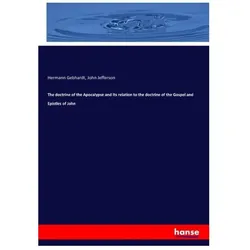 The doctrine of the Apocalypse and its relation to the doctrine of the Gospel and Epistles of John, Fachbücher von John Jefferson, Hermann Gebhardt