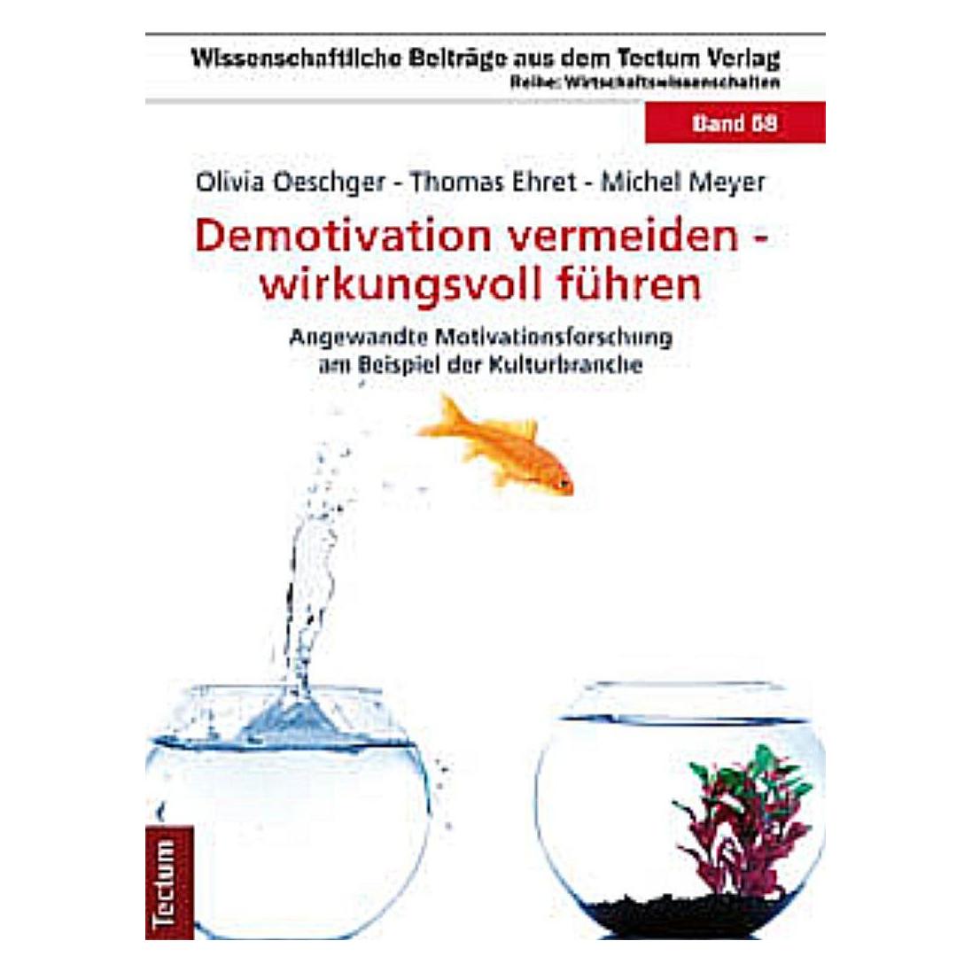 Tectum Demotivation vermeiden - wirkungsvoll führen (Deutsch, Michel Meyer, Olivia Oeschger, Thomas Ehret, 2011) (7133886)