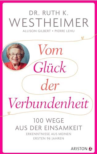 Westheimer, Ruth K. - Vom Glück der Verbundenheit: 100 Wege aus der Einsamkeit - Erkenntnisse aus meinen ersten 96 Jahren - Preis vom 17.10.2026 19:25:27 h