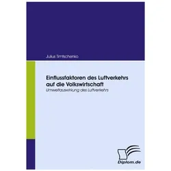 Einflussfaktoren des Luftverkehrs auf die Volkswirtschaft, Fachbücher von Julius Timtschenko