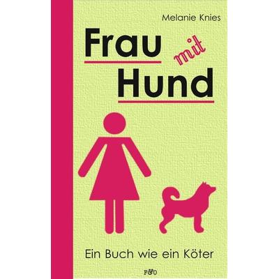 Frau mit Hund, Taschenbuch von Melanie Knies, Fred & Otto, 978-3-95693-040-9