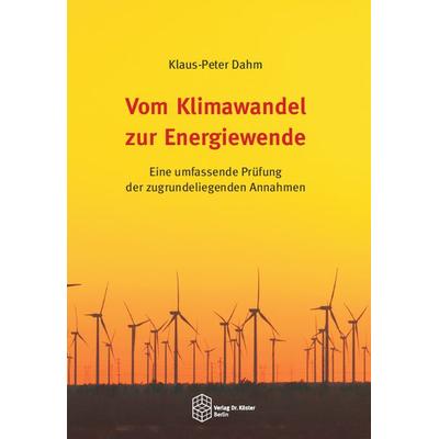 Vom Klimawandel zur Energiewende, Taschenbuch von Klaus-Peter Dahm, Verlag Dr. Köster