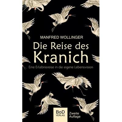 Die Reise des Kranich, Taschenbuch von Manfred Wollinger, BoD – Books on Demand, 978-3-7519-9777-5