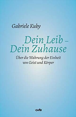Gabriele Kuby - Dein Leib - Dein Zuhause: Über die Wahrung der Einheit von Geist und Körper - Preis vom 09.10.2026 07:28:09 h