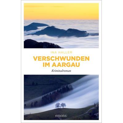 Verschwunden im Aargau, Taschenbuch von Ina Haller, Emons Verlag