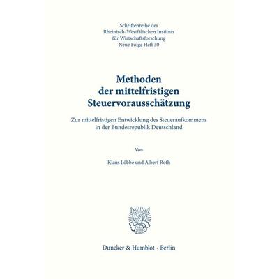 Methoden der mittelfristigen Steuervorausschätzung., Taschenbuch von Klaus Löbbe,Albert Roth, Duncker & Humblot, 978-3-428-02424-7
