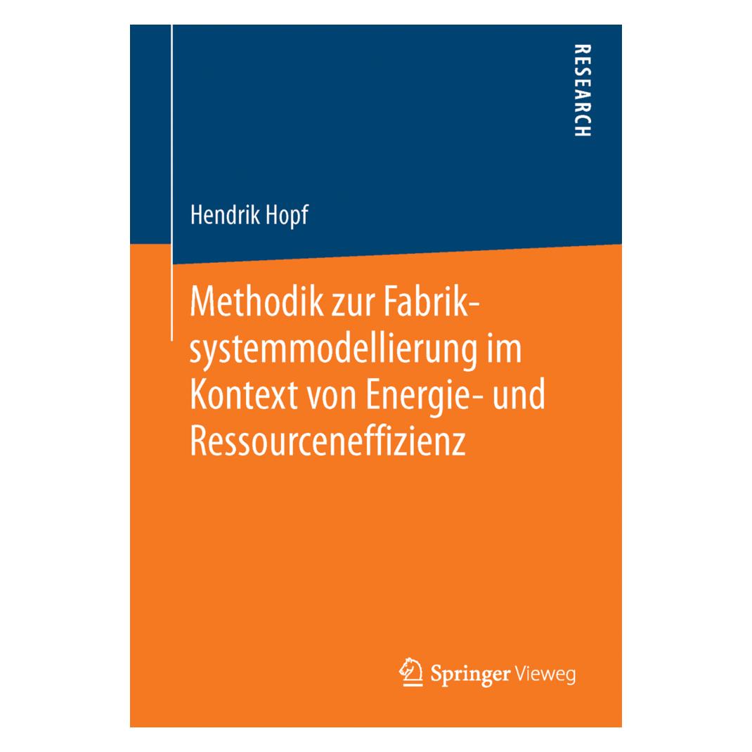 Springer Methodik zur Fabriksystemmodellierung im Kontext von Energie- und Ressourceneffizienz (Deutsch, Softcover, Hendrik Hopf) (55608685)
