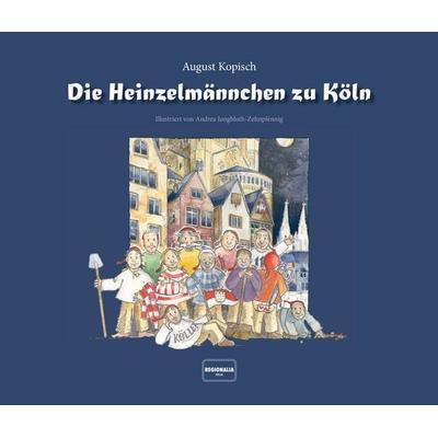 Die Heinzelmännchen zu Köln, Gebundene Ausgabe von August Kopisch, Regionalia Verlag, 978-3-95540-137-5
