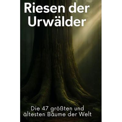Riesen der Urwälder, Gebundene Ausgabe von Jonas Wolf, BoD - Books on Demand, 978-3-695-36058-1