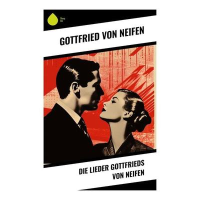 Die Lieder Gottfrieds von Neifen, Taschenbuch von Gottfried Neifen, Sharp Ink, 978-80-283-5187-8
