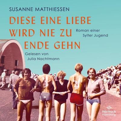 Diese eine Liebe wird nie zu Ende gehn - Susanne Matthiessen, Audio, 9783844929034