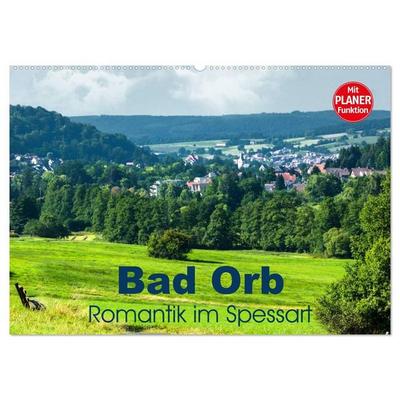 Bad Orb - Romantik im Spessart (Wandkalender 2027 DIN A2 quer), CALVENDO Monatskalender