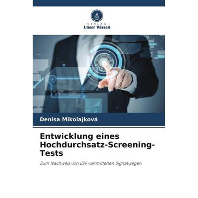 Entwicklung eines Hochdurchsatz-Screening-Tests, Taschenbuch von Denisa Mikolajková, Verlag Unser Wissen, 978-620-5-23784-7