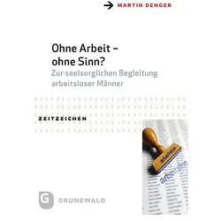 Ohne Arbeit - ohne Sinn?, Fachbücher von Dr. Martin Denger, Martin Denger