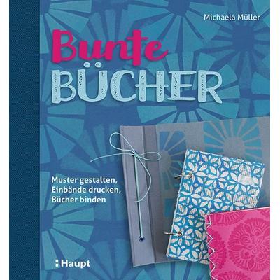 Bunte Bücher, Gebundene Ausgabe von Michaela Müller, Haupt Verlag, 978-3-258-60172-4