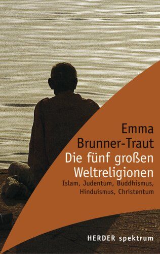 Emma Brunner-Traut - Die fünf großen Weltreligionen. Islam, Judentum, Buddhismus, Hinduismus, Christentum - Preis vom 13.10.2026 19:28:25 h