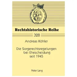 Die Sorgerechtsregelungen bei Ehescheidung seit 1945, Fachbücher von Andreas Köhler
