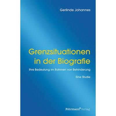 Grenzsituationen in der Biografie, Taschenbuch von Gerlinde Johannes, Fohrmann Verlag, 978-3-949215-08-7