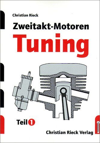 Christian Rieck - Zweitakt-Motoren-Tuning, Tl.1, Leistungssteigerungen an Serienmotoren - Preis vom 11.10.2026 15:43:13 h