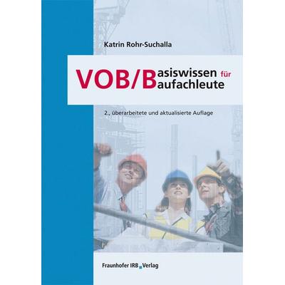 VOB/B - Basiswissen für Baufachleute, Gebundene Ausgabe von Katrin Rohr-Suchalla, Fraunhofer IRB, 978-3-8167-8675-7
