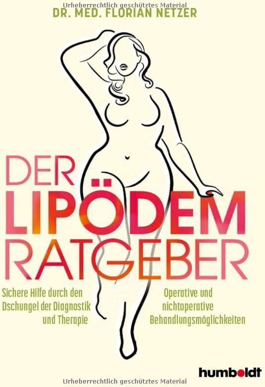 Netzer, Dr. med. Florian J. - Der Lipödem Ratgeber: Sichere Hilfe durch den Dschungel der Diagnostik und Therapie. Operative und nicht operative Behandlungsmöglichkeiten - Preis vom 09.10.2026 07:28:09 h