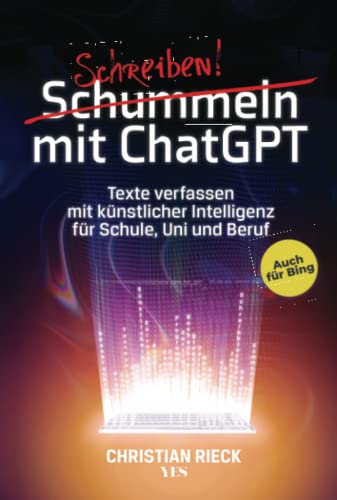Christian Rieck - Schummeln mit ChatGPT: Texte verfassen mit künstlicher Intelligenz für Schule, Uni und Beruf. Auch für Bing - Preis vom 02.10.2026 23:42:20 h