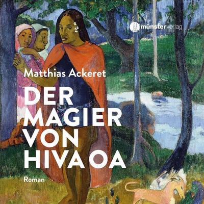 Der Magier von Hiva Oa - Matthias Ackeret, Audio, 9783907301944