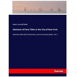 Abstracts of Farm Titles in the City of New York, Belletristik von Henry Croswell Tuttle
