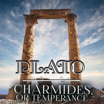 Charmides, or Temperance - Plato, Audio, 4099995467017