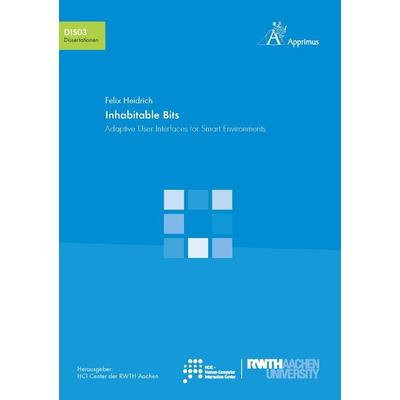 Inhabitable Bits. Adaptive User Interfaces for Smart Environments, Paperback von Heidrich Felix, Apprimus, 978-3-86359-279-0