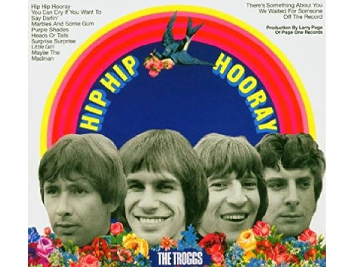 Troggs - Hip Hip Hooray