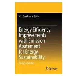 Energy Efficiency Improvements with Emission Abatement for Energy Sustainability, Fachbücher von J Sreekanth, K. J. Sreekanth