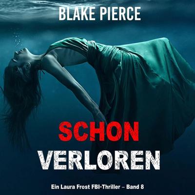 Schon verloren (Ein Laura Frost FBI-Thriller – Band 8) - Blake Pierce, Audio, 9798341597006
