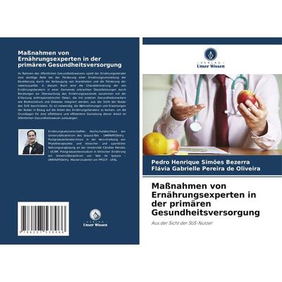 Maßnahmen von Ernährungsexperten in der primären Gesundheitsversorgung, Taschenbuch von Pedro Henrique Simões Bezerra,Flávia Gabrielle Pereira de