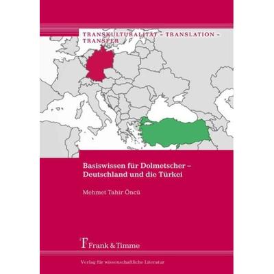Basiswissen für Dolmetscher – Deutschland und die Türkei, Taschenbuch von Mehmet Tahir Öncü, Frank & Timme, 978-3-7329-0154-8
