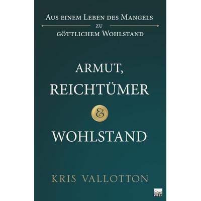 Armut, Reichtümer und Wohlstand, Taschenbuch von Vallotton Kris, Grain Press Verlag GmbH, 978-3-947454-23-5