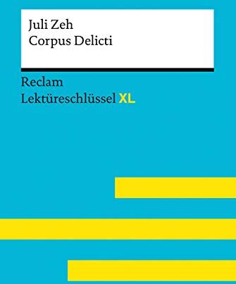 Mario Leis - Corpus Delicti von Juli Zeh: Lektüreschlüssel mit Inhaltsangabe, Interpretation, Prüfungsaufgaben mit Lösungen, Lernglossar. (Reclam Lektüreschlüssel XL) - Preis vom 13.10.2026 11:25:28 h