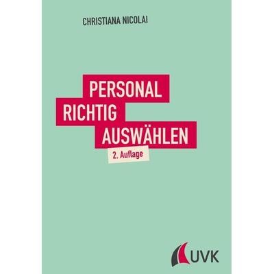 Personal richtig auswählen, Taschenbuch von Christiana Nicolai, UVK, 978-3-86764-869-1